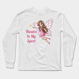 Theater Is My Sport Fairy Long Sleeve T-Shirt